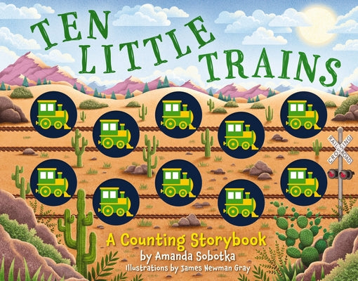Cover Image for Ten Little Trains: A Counting Storybook -- Amanda Sobotka, Board Books