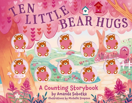 Cover Image for Ten Little Bear Hugs: A Counting Storybook -- Amanda Sobotka, Board Books