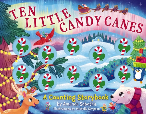 Cover Image for Ten Little Candy Canes: A Counting Storybook -- Amanda Sobotka, Paperback