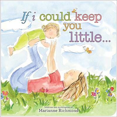 Cover Image for If I Could Keep You Little... -- Marianne Richmond, Board Books
