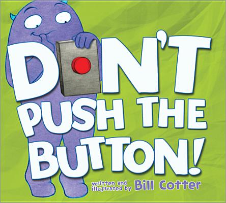 Cover Image for Don't Push the Button! -- Bill Cotter, Hardcover