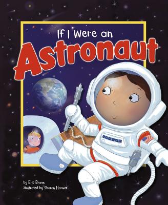If I Were an Astronaut -- Eric Braun, Paperback
