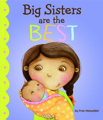 Cover Image for Big Sisters Are the Best -- Fran Manushkin, Hardcover