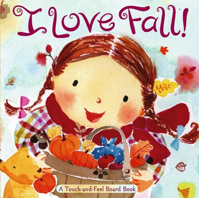 Cover Image for I Love Fall!: A Touch-And-Feel Board Book -- Alison Inches, Board Books