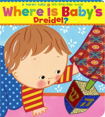 Cover Image for Where Is Baby's Dreidel?: A Lift-The-Flap Book -- Karen Katz, Board Books