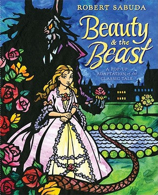 Cover Image for Beauty & the Beast: A Pop-Up Book of the Classic Fairy Tale -- Robert Sabuda, Hardcover
