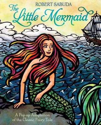 Cover Image for The Little Mermaid: A Pop-Up Adaptation of the Classic Fairy Tale -- Robert Sabuda, Hardcover