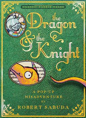 Cover Image for The Dragon & the Knight: A Pop-Up Misadventure -- Robert Sabuda, Paperback