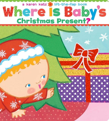 Cover Image for Where Is Baby's Christmas Present?: A Lift-The-Flap Book -- Karen Katz, Board Books