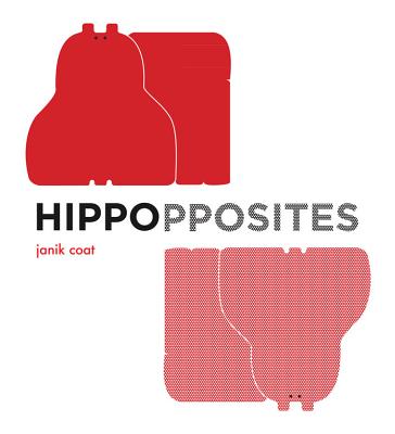 Cover Image for Hippopposites: A Board Book -- Janik Coat, Board Books