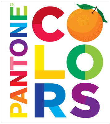 Cover Image for Pantone: Colors: A Board Book -- Pantone, Board Books