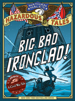 Cover Image for Nathan Hale's Hazardous Tales: Big Bad Ironclad! -- Nathan Hale, Hardcover