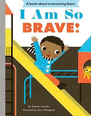 Cover Image for I Am So Brave!: A Board Book -- Stephen Krensky, Board Books