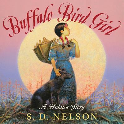 Cover Image for Buffalo Bird Girl: A Hidatsa Story -- S. D. Nelson, Paperback
