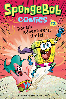 Cover Image for Spongebob Comics: Book 2: Aquatic Adventurers, Unite! -- Stephen Hillenburg, Paperback