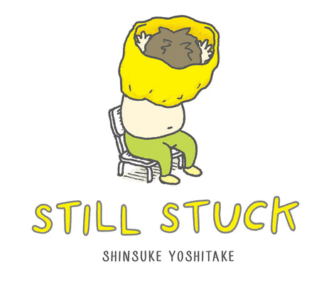 Cover Image for Still Stuck: A Picture Book -- Shinsuke Yoshitake, Hardcover