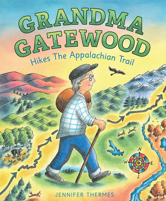 Cover Image for Grandma Gatewood Hikes the Appalachian Trail: A Picture Book Biography -- Jennifer Thermes, Hardcover