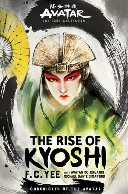 Cover Image for Avatar: The Last Airbender: The Rise of Kyoshi (Chronicles of the Avatar Book 1) -- F. C. Yee, Hardcover