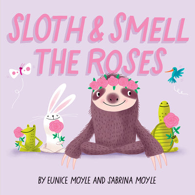 Cover Image for Sloth and Smell the Roses (a Hello!lucky Book): A Board Book -- Hello!lucky, Board Books