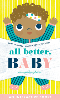 Cover Image for All Better, Baby!: An Interactive Board Book about Caring for Baby -- Sara Gillingham, Board Books