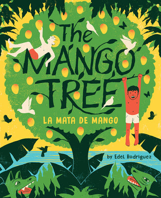 The Mango Tree (La Mata de Mango): A Picture Book -- Edel Rodriguez, Hardcover