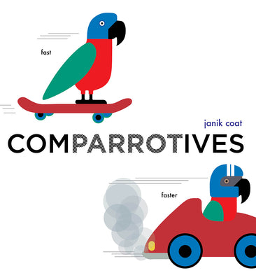 Cover Image for Comparrotives: A Board Book -- Janik Coat, Board Books