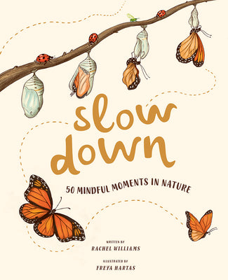 Cover Image for Slow Down: 50 Mindful Moments in Nature -- Rachel Williams, Hardcover