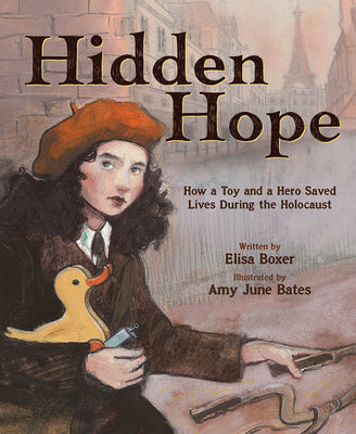 Cover Image for Hidden Hope: How a Toy and a Hero Saved Lives During the Holocaust -- Elisa Boxer, Hardcover