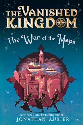 Cover Image for The War of the Maps (the Vanished Kingdom Book 3) -- Jonathan Auxier, Hardcover