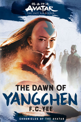 Cover Image for Avatar: The Last Airbender: The Dawn of Yangchen (Chronicles of the Avatar Book 3) -- F. C. Yee, Hardcover