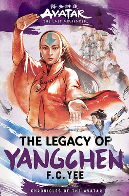 Cover Image for Avatar: The Last Airbender: The Legacy of Yangchen (Chronicles of the Avatar Book 4) -- F. C. Yee, Hardcover