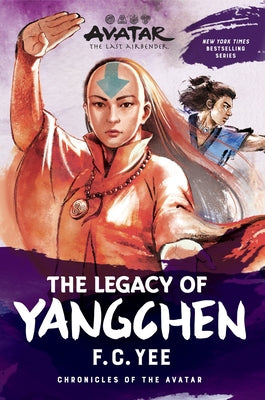 Cover Image for Avatar: The Last Airbender: The Legacy of Yangchen (Chronicles of the Avatar Book 4) -- F. C. Yee, Paperback