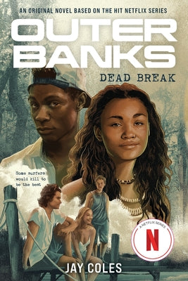 Cover Image for Outer Banks: Dead Break: An Original Novel Based on the Hit Netflix Series -- Jay Coles, Paperback