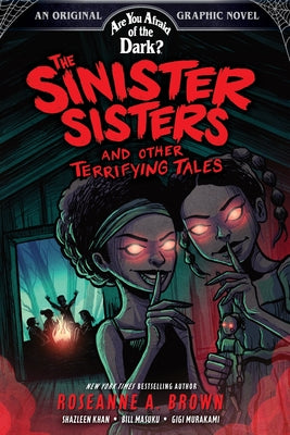 Cover Image for The Sinister Sisters and Other Terrifying Tales (Are You Afraid of the Dark? Graphic Novel #2) -- Roseanne A. Brown, Paperback