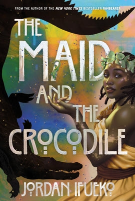 Cover Image for The Maid and the Crocodile: A Novel in the World of Raybearer -- Jordan Ifueko, Hardcover
