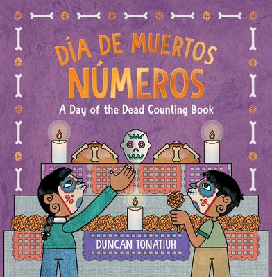 Cover Image for Día de Muertos: Números: A Day of the Dead Counting Book (a Bilingual Board Book) -- Duncan Tonatiuh, Board Books