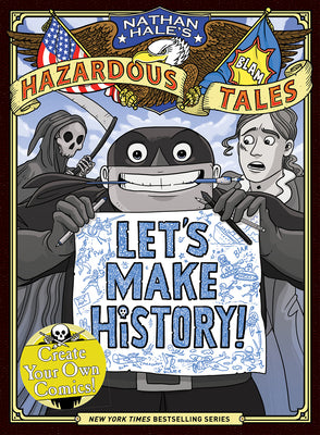 Cover Image for Let's Make History! (Nathan Hale's Hazardous Tales): Create Your Own Comics -- Nathan Hale, Hardcover