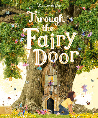 Cover Image for Through the Fairy Door: A Picture Book -- Lars Van de Goor, Hardcover