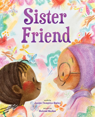 Cover Image for Sister Friend: A Picture Book -- Jamilah Thompkins-Bigelow, Hardcover