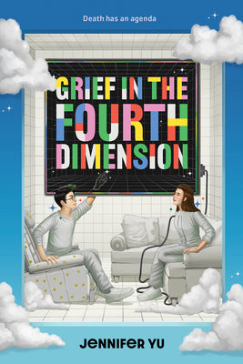 Cover Image for Grief in the Fourth Dimension -- Jennifer Yu, Hardcover