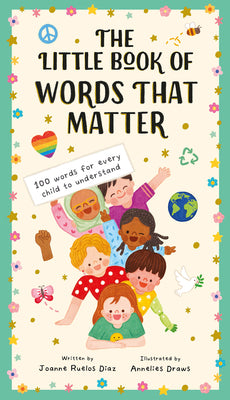 Cover Image for The Little Book of Words That Matter: 100 Words for Every Child to Understand -- Joanne Ruelos Diaz, Hardcover
