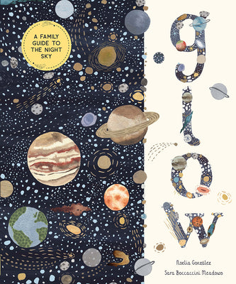 Cover Image for Glow: A Family Guide to the Night Sky -- Noelia González, Hardcover