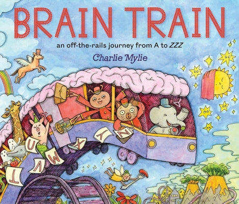 Cover Image for Brain Train: An Off-The-Rails Journey from A to Zzz -- Charlie Mylie, Hardcover