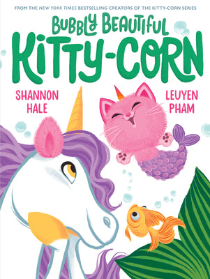 Cover Image for Bubbly Beautiful Kitty-Corn: A Picture Book -- Shannon Hale, Hardcover