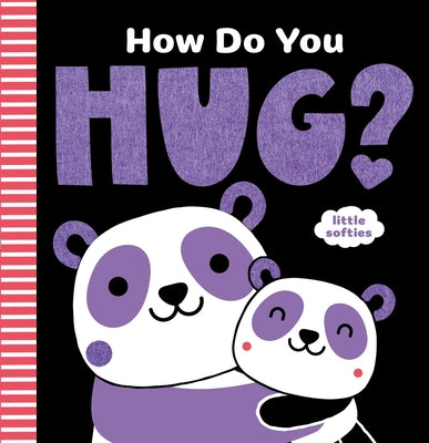 Cover Image for How Do You Hug?: A Little Softies Board Book -- Kathryn Jewitt, Board Books