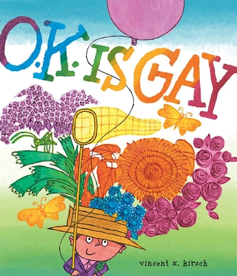 Cover Image for O.K. Is Gay: A Picture Book -- Vincent X. Kirsch, Hardcover