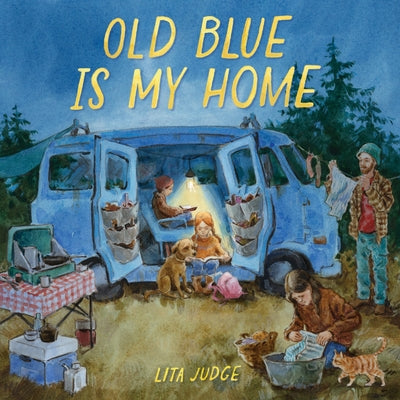 Cover Image for Old Blue Is My Home: A Picture Book -- Lita Judge, Hardcover