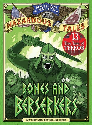 Cover Image for Bones and Berserkers (Nathan Hale's Hazardous Tales #13): 13 True Tales of Terror from American History -- Nathan Hale, Hardcover