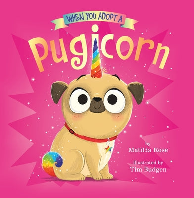 Cover Image for When You Adopt a Pugicorn: A Board Book -- Matilda Rose, Board Books