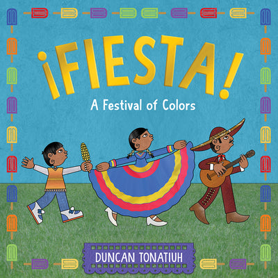 Cover Image for ¡Fiesta!: A Festival of Colors -- Duncan Tonatiuh, Hardcover